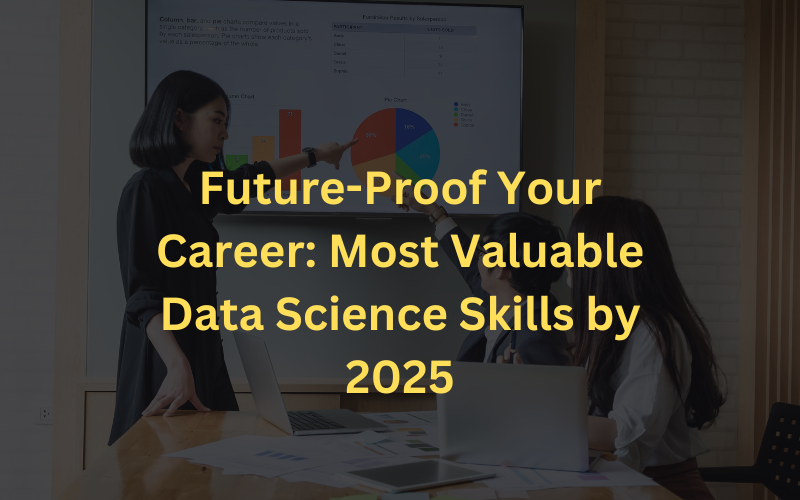 Most Valuable Data Science Skills by 2025